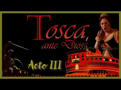 Tosca, ante Dios - Guía y análisis del acto 3 de Tosca (Puccini) - Parte III