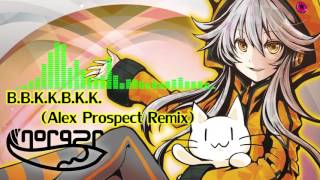 nora2r / B.B.K.K.B.K.K. (Alex Prospect Remix) ( Official Audio )