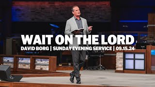 Wait On The Lord | David Borg | Sunday Evening Service