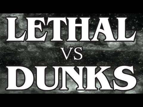 Lethal vs Dunks