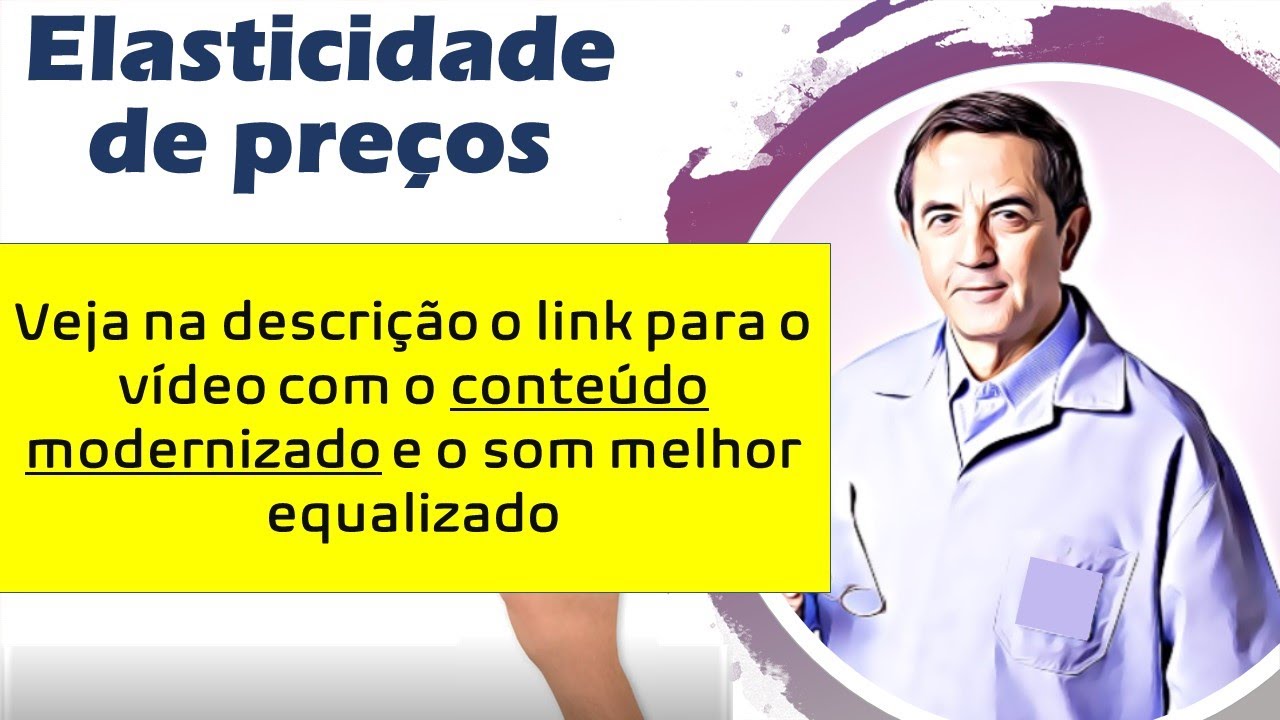 Elasticidade de preços. Veja o vídeo modernizado em com melhor som. Link na descrição.