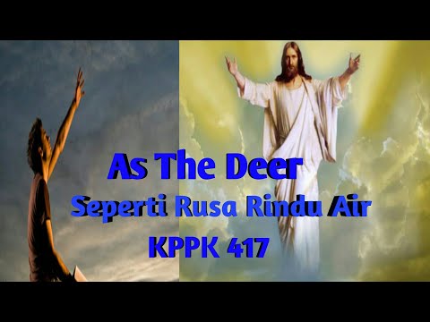 As The Deer [With Lyrics], Seperti Rusa Rindu Air, KPPK 417