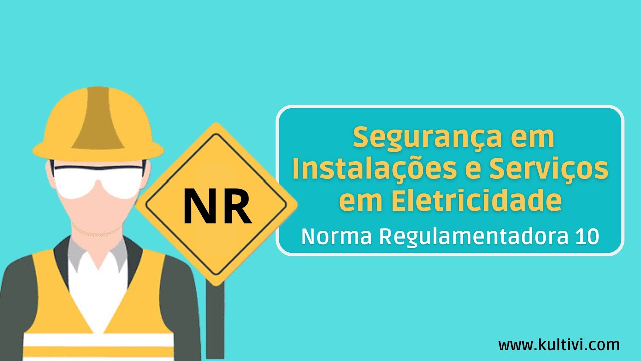 NR 10 - Segurança em Instalações e Serviços em Eletricidade | NRs - Curso Rápido | Kultivi | Aula 3