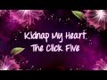 The Click Five - Kidnap My Heart (on screen lyrics ...
