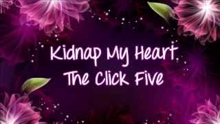 The Click Five - Kidnap My Heart (on screen lyrics)
