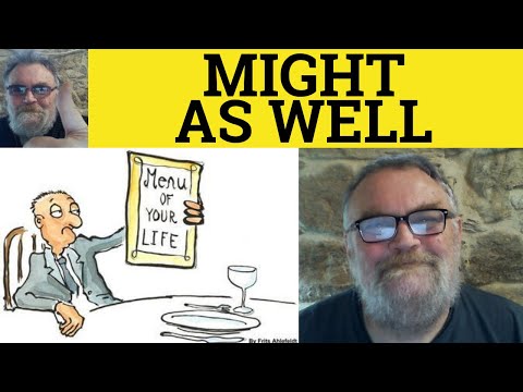 Might As Well Meaning - How to Use Might As Well - Might As Well Examples - Might As Well Defined