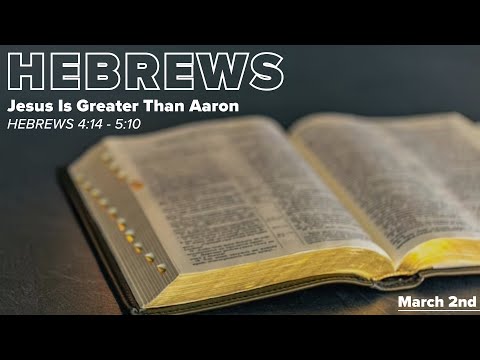 Hebrews - Jesus is Greater Than Aaron