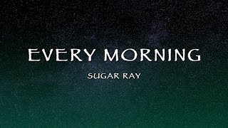 Sugar Ray - Every Morning (Lyrics)