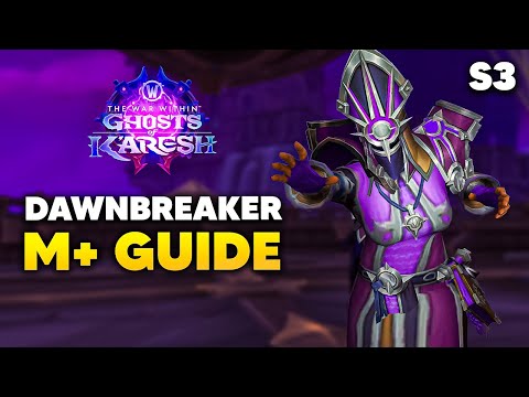UPDATED DAWNBREAKER Mythic+ Dungeon Guide | The War Within Season 3