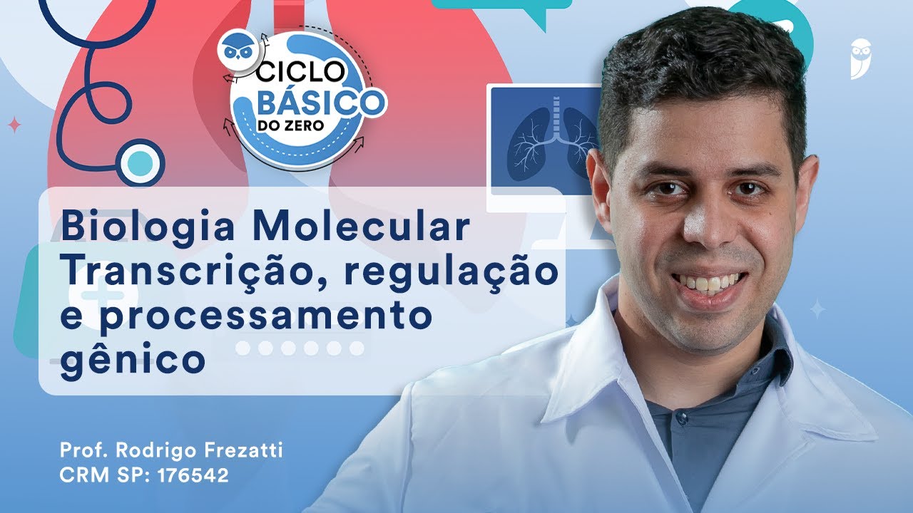 Biologia Molecular - Transcrição, regulação e processamento gênico - Ciclo Básico do Zero