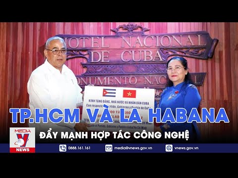 TP.HCM e La Habana đẩy mạnh hợp tác công nghệ - VNEWS