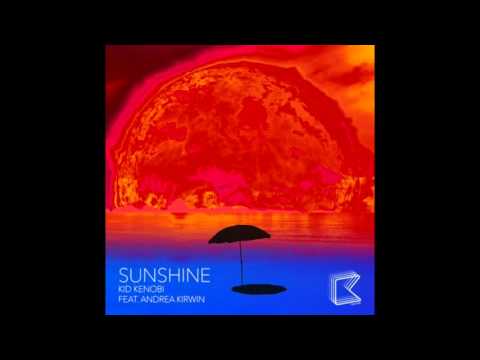 Sunshine - Kid Kenobi feat. Andrea Kirwin