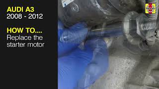 How to Replace the starter motor on the Audi A3 2008 to 2012