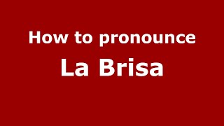 How to pronounce La Brisa