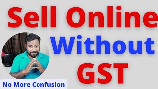 How to sell without gst online 2022