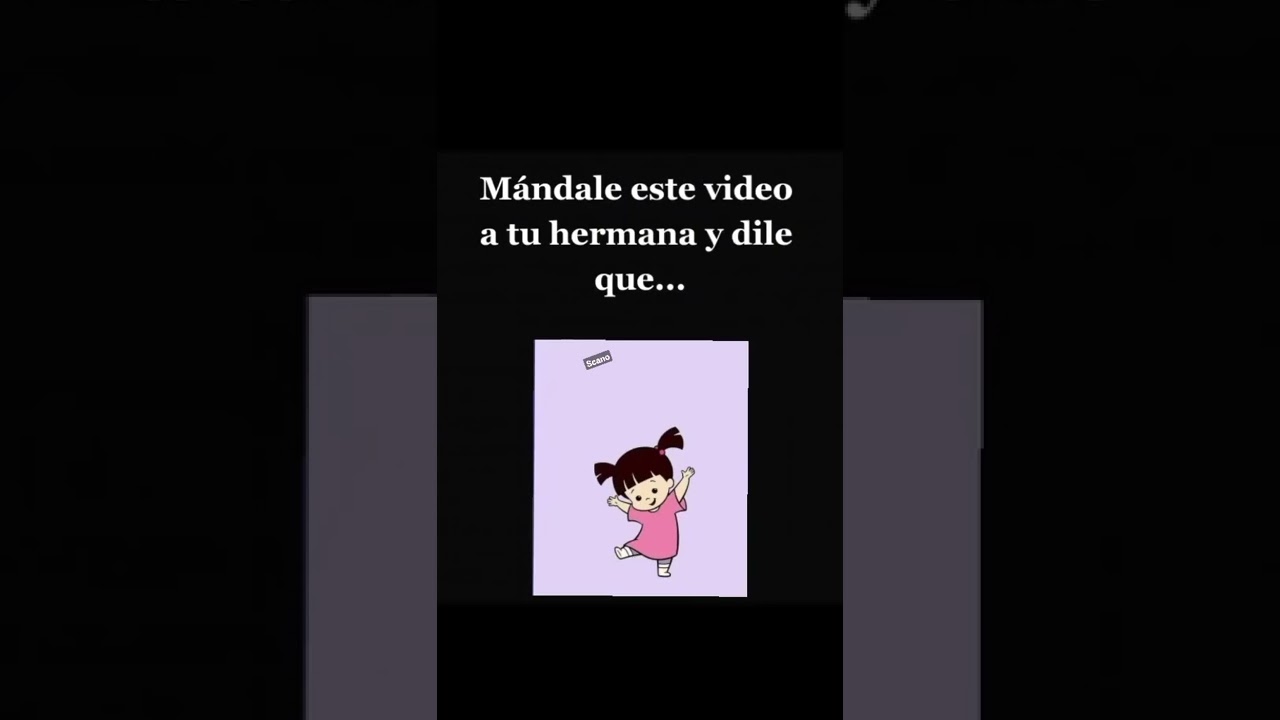 mándale este video a tu hermana