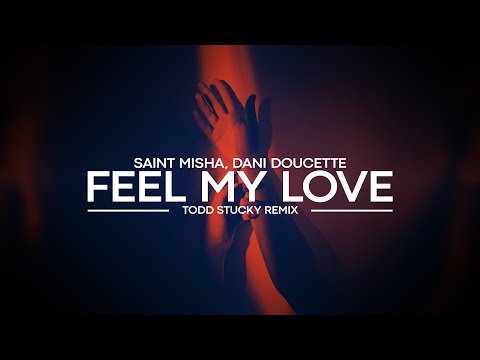 Saint Misha, Dani Doucette - Feel My Love (Todd Stucky Remix)