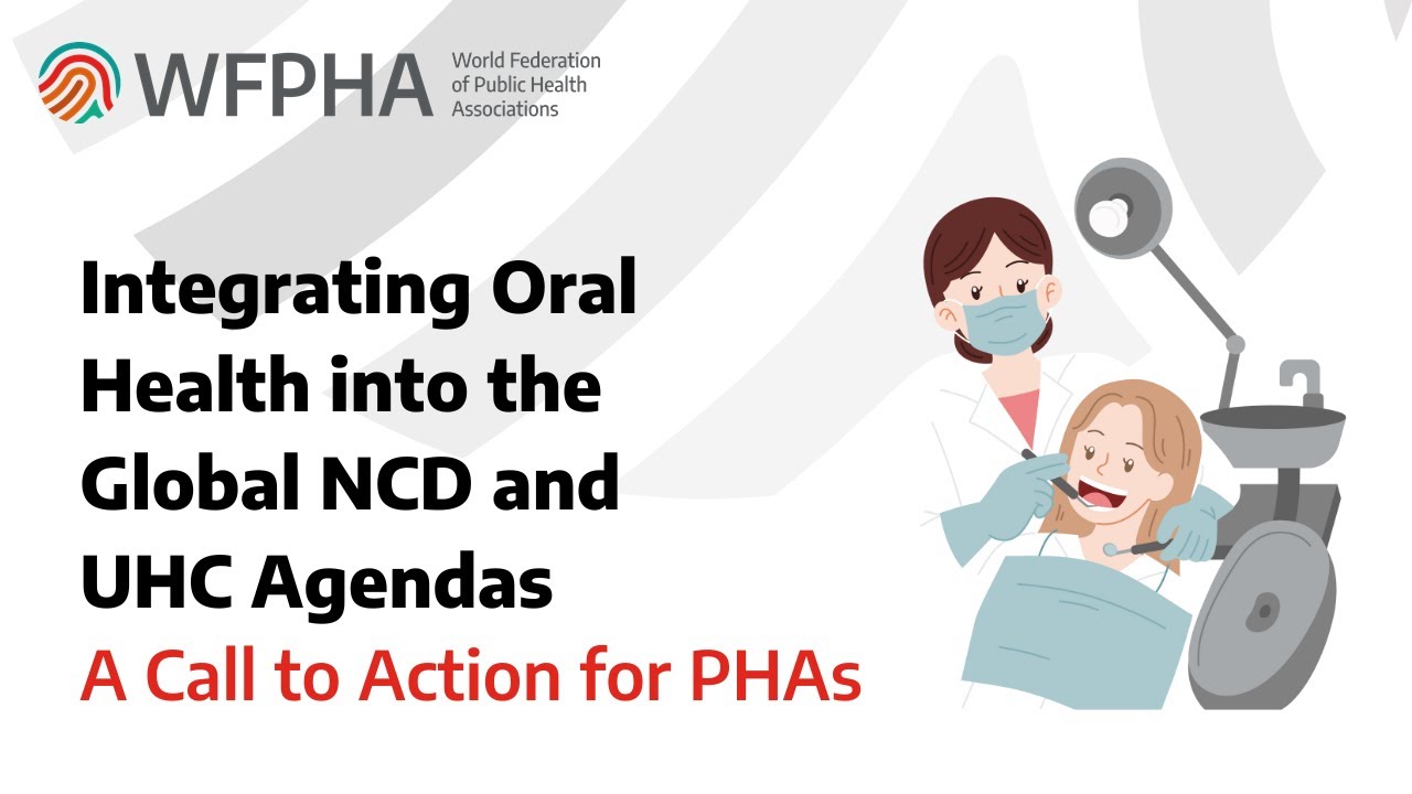 WFPHA | Integrating Oral Health into the Global NCD and UHC Agendas — A Call to Action for PHAs