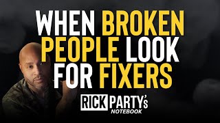 When broken people look for fixers