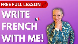 Write French With Me - Free Full French Lesson!