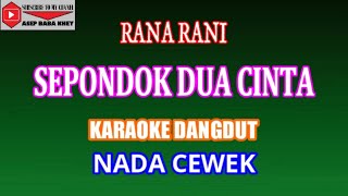 Download lagu KARAOKE DANGDUT SEPONDOK DUA CINTA - RANA RANI (COVER) NADA CEWEK mp3