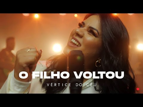 O Filho Voltou - Ministério Vértice do Céu