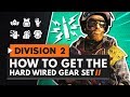 HOW TO GET THE HARD WIRED GEAR SET | The Division 2