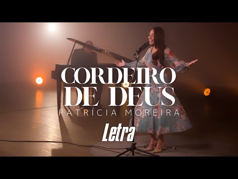 CORDEIRO DE DEUS - Patrícia Moreira (letra)