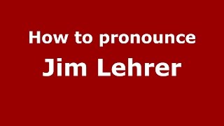 How to pronounce Jim Lehrer