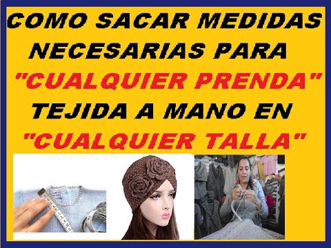 Cómo tomar medidas para cualquier prenda tejida y en todas las tallas