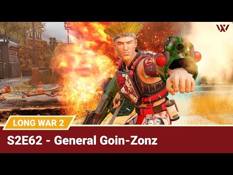 Long War 2 Legend S2E62 "General Goin-Zonz" - XCOM 2 Let's Play: Long War 2 Gameplay Mod