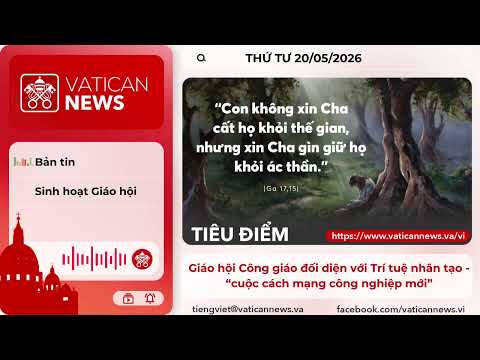 Radio thứ Tư 20/05/2026 - Vatican News Tiếng Việt
