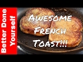 Secrets to Making the Best French Toast
