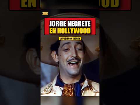 Jorge Negrete en Hollywood: le cambiaron el nombre