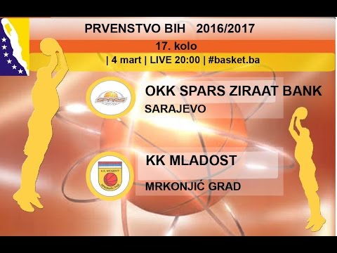 OKK Spars Ziraat Bank - KK Mladost | 17 KOLO | KSBIH 2016-17 | | LIVE 20:00