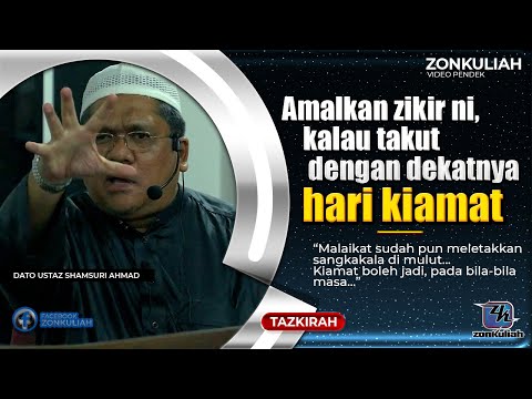 TAZKIRAH : Zikir Amalan Jika Takut Kiamat - Ustaz Shamsuri Ahmad