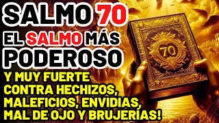 SALMO 70: EL SALMO PODEROSO MUY FUERTE CONTRA HECHIZOS, MALEFICIOS, ENVIDIAS, MAL DE OJO Y BRUJERÍAS