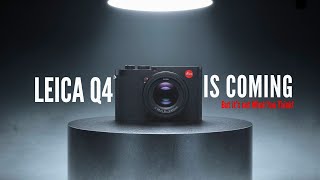 Leica Q4 Is Coming – But It’s Not What You Think!