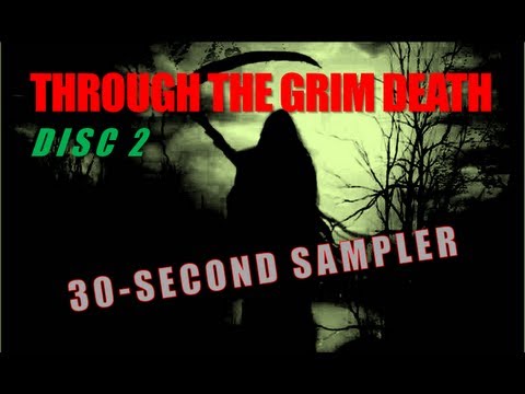 THROUGH THE GRIM DEATH: (Disc 2) 30-Second Sampler