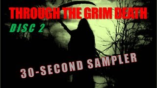 THROUGH THE GRIM DEATH: (Disc 2) 30-Second Sampler
