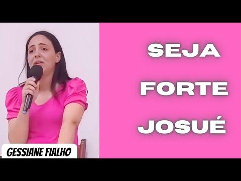 seja forte e corajoso Josué 1:9 Preletora: Gessiane fialho #pregação