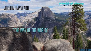 "Justin Hayward"-  "The Way Of The World  " A song of making a choice of an Enlightened One"