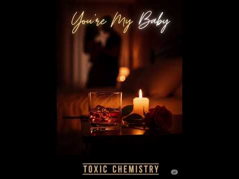 Toxic Chemistry - You’re My Baby ( Official Audio )
