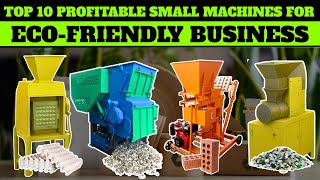 Top 10 Profitable Small Machines for Eco Friendly Business 2025