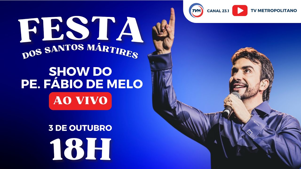 Show Padre Fábio de Melo AO VIVO na Festa dos Santos Mártires 2024 - TV Metropolitano