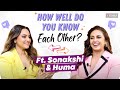 Sonakshi Sinha V S Huma Qureshi How Well Do You Know Each Other Double XL