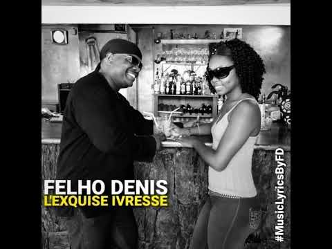 FELHO DENIS - L'EXQUISE IVRESSE