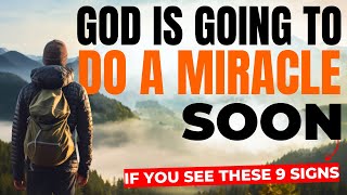 If You See These 9 Signs, God Is Going To Do A Miracle Soon! (Christian Motivation)