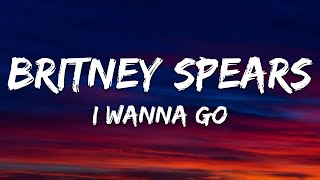 Britney Spears - I Wanna Go (Lyrics)