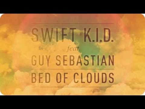 Swift K.I.D - Bed of Clouds featuring Guy Sebastian